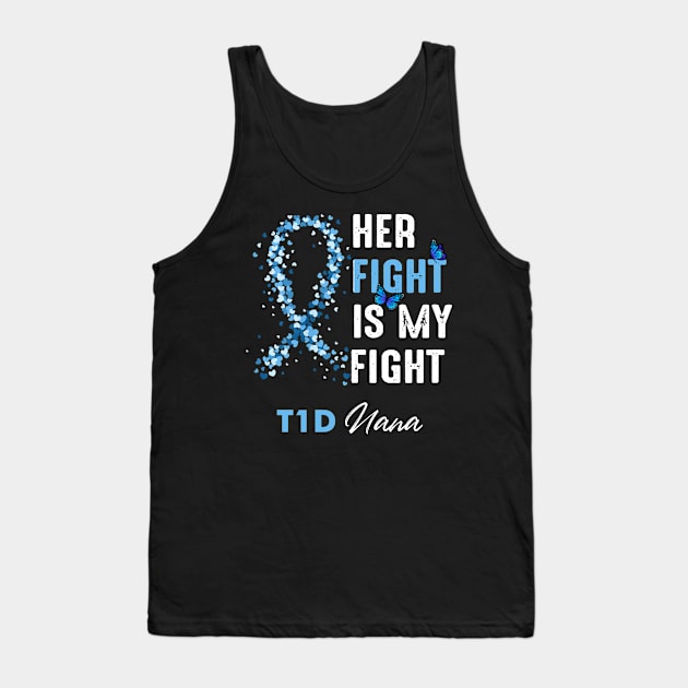 Her Fight Is My Fight T1D Nana Diabetes Awareness Type 1 Tank Top by thuylinh8